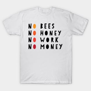 No Bees No Honey No Work No Money T-Shirt